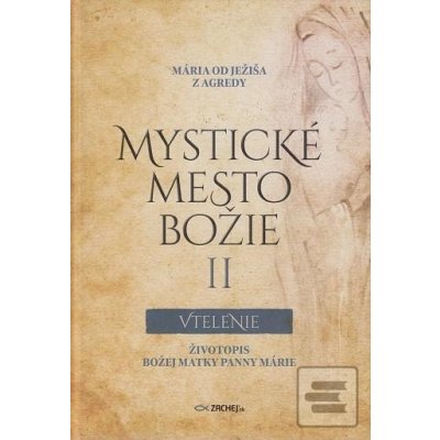 Mystické mesto Božie II - Vtelenie - Životopis Božej Matky Panny Márie