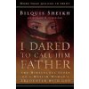 I Dared to Call Him Father - The Miraculous Story of a Muslim Woman`s Encounter with God (Bilquis Sheikh,Richard H. Schneider)(Brožovaná)