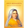 Svätá Bernadeta - prostota v službe Božej Matky - život, posolstvo, modlitby a pobožnosti