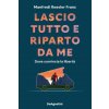 Lascio tutto e riparto da me. Dove comincia la libertà
