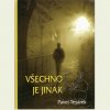 Všechno je jinak - Tesárek Pavel