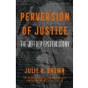Perversion Of Justice: The Jeffrey Epstein Story - Julie K. Brown