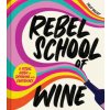 Rebel School Of Wine