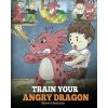 Train Your Angry Dragon (STEVE HERMAN)(Brožovaná)