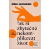 Jak si zbytečně nekompli… (Rafael Santandreu)