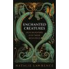 Enchanted Creatures - Natalie Lawrence