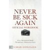 The Official Workbook for Never Be Sick Again