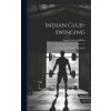 Indian Club-swinging