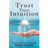 Trust Your Intuition (Robin Pollak)(Pevná)
