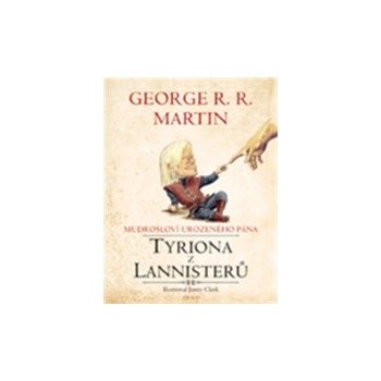 Mudrosloví urozeného pána Tyriona Lannistera - George R.R. Martin