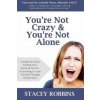You're Not Crazy And You're Not Alone: Losing the Victim, Finding Your Sense of Humor, and Learning to Love Yourself Through Hashimoto's