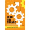 Lead the Change - The Competitive Advantage of Gender Diversity and Inclusion (Kelly L. Cooper)(Brožovaná)
