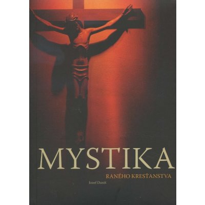 Mystika raného kresťanstva - Jozef Daniš