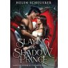 Slaying the Shadow Prince (Scheuerer Helen)