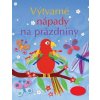 Výtvarné nápady na prázdniny - F. Watt, R. Gilpin