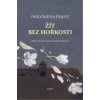 Žít bez hořkosti - Philomena Franz