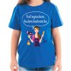 Fajntričko Kids Detské tričko - Keď vyrastiem, budem kaderníčka, Farba kráľovská modrá, Strih/ Variant UNISEX