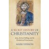 Secret History of Christianity, A (Mark Vernon)(Brožovaná)