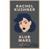 Klub Mars - Rachel Kushner