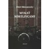 Mykať kostlivcami - Macsovszky Peter