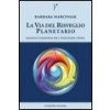 La via del risveglio planetario. Saggezza pleiadiana per l'evoluzione umana (Barbara Marciniak,P. Abbondanza,P. Magnani,S. A. Rossi)(Brožovaná)