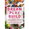 Dream Play Build: Hands-On Community Engagement for Enduring Spaces and Places (Rojas James)