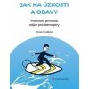 Jak na úzkosti a obavy - Tereza Hrušková
