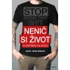 Nenič si život - Gary John Bishop