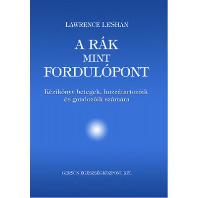 A rák, mint fordulópont - Kézikönyv betegek, hozzátartozóik és gondozóik számára