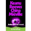 E-kniha Kniha tisíců let a smrtí - China Miéville, Keanu Reeves