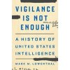 Vigilance Is Not Enough - Mark M. Lowenthal, Yale University Press