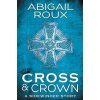 Cross & Crown (Abigail Roux)(Brožovaná)