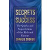 Secrets of Success: The Quirks and Superstitions of the Rich and Famous (Croker Charlie)