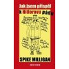 Jak jsem přispěl k Hitlerovu pádu - Spike Milligan