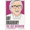 Ray Bradbury: The Last Interview