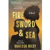 FIRE SWORD & SEA (RILEY VANESSA)(Pevná)