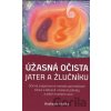 Úžasná očista jater a žlučníku - Andreas Moritz