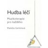 Gerlichová Markéta - Hudba léčí:Muzikoterapie pro každého [KNI]