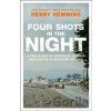 Four Shots in the Night - Henry Hemming