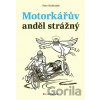 Motorkářův anděl strážný - Petr Hošťálek