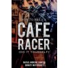 How to Build a Cafe Racer? (Do It Yourself) (Rafael Moreno Chacon)(Brožovaná)
