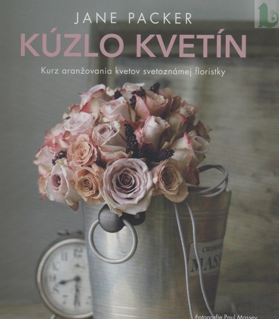 Kúzlo kvetín. Kurz aranžovania kvetov svetoznámej floristky Jane Packer