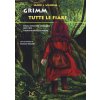 Tutte le fiabe. Prima edizione integrale 1812-1815 (Jacob Grimm,Wilhelm Grimm)(Pevná)