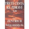 Třetí cesta ke zdraví II.díl - Josef A. Zentrich