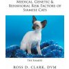 Medical, Genetic & Behavioral Risk Factors of Siamese Cats (DVM Ross D. Clark)(Brožovaná)