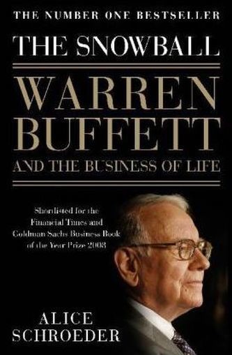 The Snowball: Warren Buffet and the business of Life - Alice Schroeder