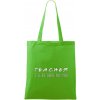 Teacher i'll be there for you - Taška bavlnená - 42 x 38 cm ( Apple Green )