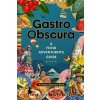 Gastro Obscura - Cecily Wong, Dylan Thuras