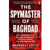 The Spymaster of Baghdad - Margaret Coker