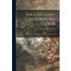 English Long-case & Bracket Clocks: Being a Collection Made by the Late Frank Garrett (Inc Anderson Galleries)(Brožovaná)